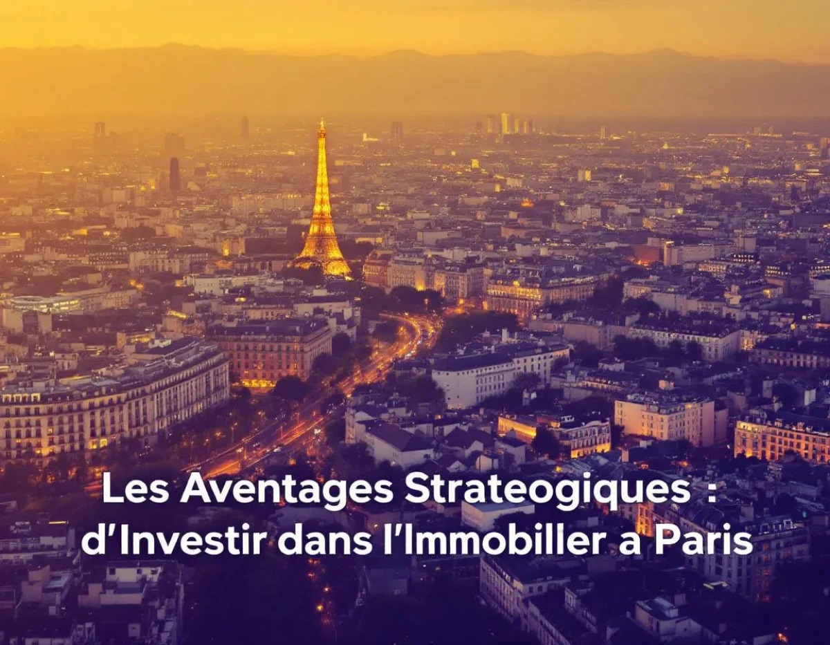 Les Avantages Stratégiques d'Investir dans l'Immobilier à Paris